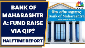 Maharashtra Bank May Soon Launch QIP | Halftime Report | CNBC TV18