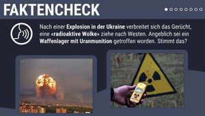 Faktencheck: Radioaktive Wolke nach Explosion eines Waffenlagers in der Ukraine?