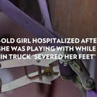 6-Year-Old Girl Hospitalized After Strap She Was Playing with While Riding in Truck 'Severed Her Feet'