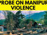 Three-member Commission Of Inquiry To Probe Ethnic Violence In Manipur | Manipur Violence News