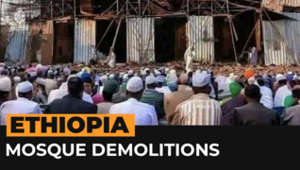 Why are mosques being demolished in Ethiopia?