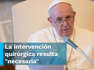 El papa Francisco, de 86 años, será operado de urgencia y bajo anestesia general