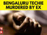 Bengaluru News | 23 Year Old Woman Techie Murdered By Former Boyfriend In Bengaluru | English News