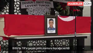 Bitlis'te TIR'a çarpan polis memuru toprağa verildi