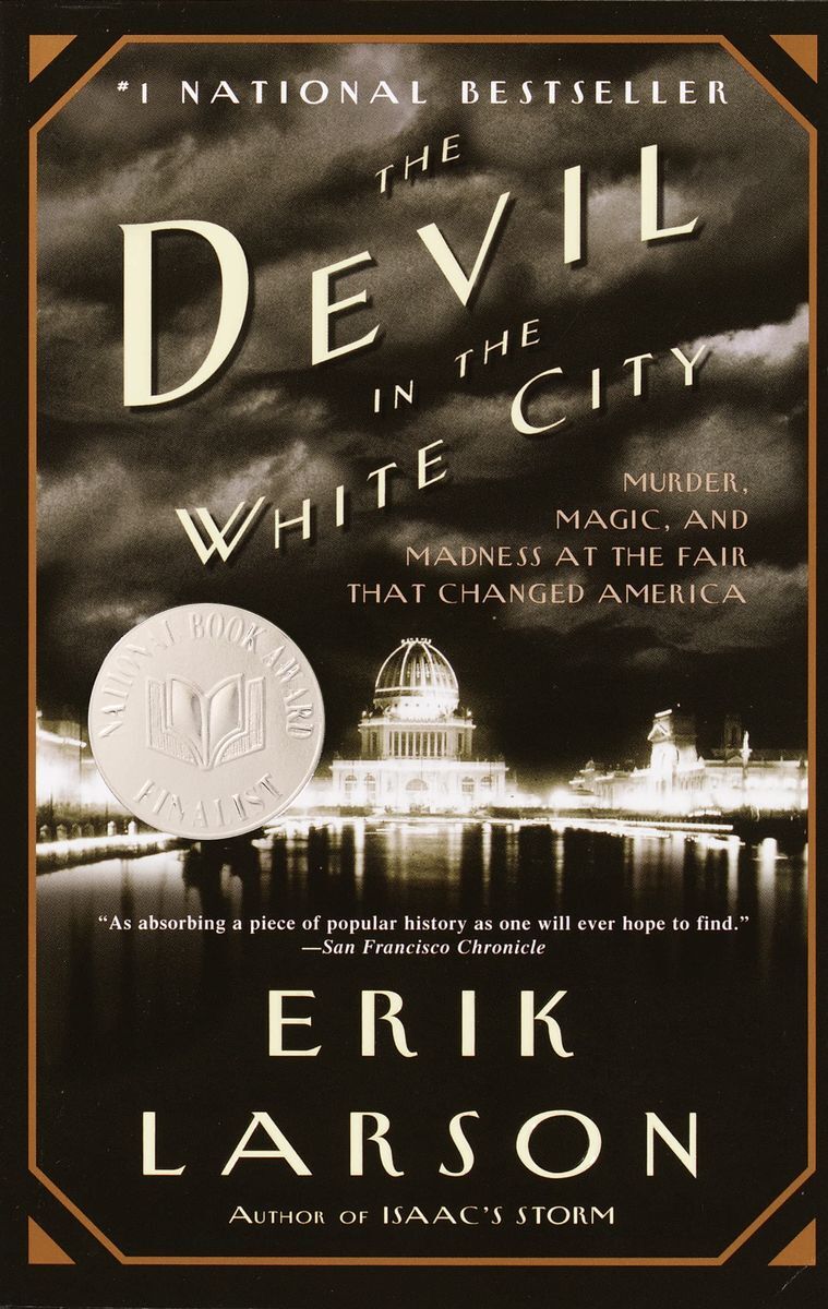 <p>Writer Erik Larson deploys on-the-edge-of-your-seat storytelling techniques for his <a href="https://www.nationalbook.org/books/the-devil-in-the-white-city-murder-magic-and-madness-at-the-fair-that-changed-america/">book</a> based on the true events of the 1893 World Fair in Chicago and the series of brutal murders that took place at the same time. Larson tells the story of two men: Daniel H. Burnham, architect of the “White City,” on which the fair was based; and Henry H. Holmes, a maniac who killed scores of Chicagoans lured to his torture-equipment-filled hotel for the fair.</p> <p>“By juxtaposing these widely disparate lives, the author exposes the dark side of a glittering era,” writes the National Book Foundation.</p>