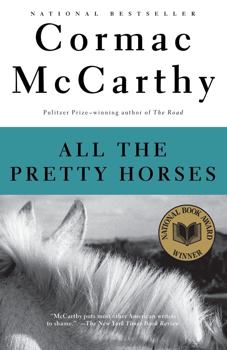 <p>This is <a href="https://www.cormacmccarthy.com/works/all-the-pretty-horses/">the first novel</a> in Cormac McCarthy's “Border Trilogy,” and focuses on the 16-year-old cowboy John Grady Cole who must leave the ranch after his grandfather dies and his mother sells the property. Cole convinces his friend Lacey Rawlins to ride with him to Mexico, to find a more traditional way of life than enjoyed in fast-changing Texas. Along the way, they run into Jimmy Blevins, “a dangerous young boy on a magnificent horse.” Adventures are had. </p> <p>The 1992 novel was turned into a <a href="https://www.rogerebert.com/reviews/all-the-pretty-horses-2000">film released in 2000</a>, starring Matt Damon, Henry Thomas and Lucas Black. </p>