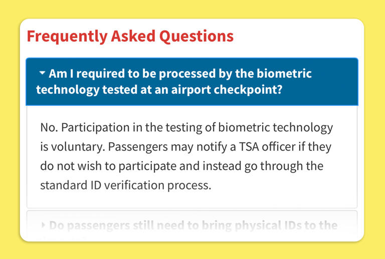 In the FAQ for biometrics technology on TSA’s website, it states that participation in the testing of biometric technology is voluntary for fliers.