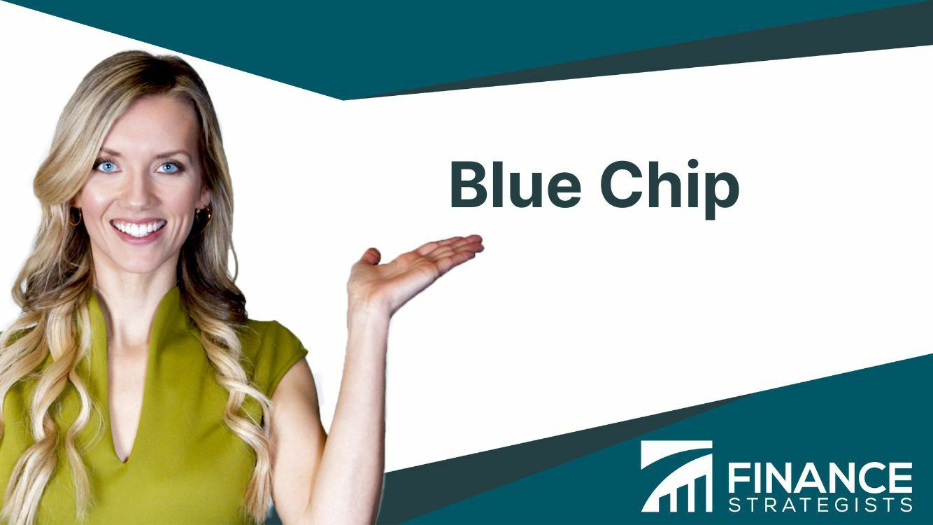 Blue Chip | Definition, Characteristics, Advantages, and Risks