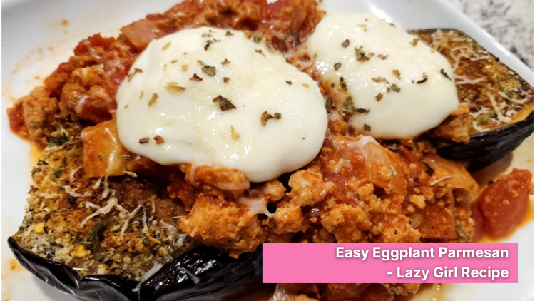 Easy Eggplant Parmesan – Lazy Girl Recipe