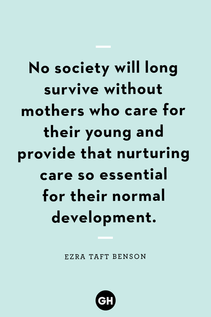 <p>No society will long survive without mothers who care for their young and provide that nurturing care so essential for their normal development.</p>