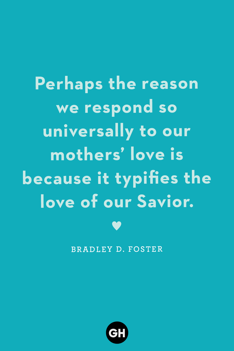 <p>Perhaps the reason we respond universally to our mothers' love is because it typifies the love of our Savior. </p>