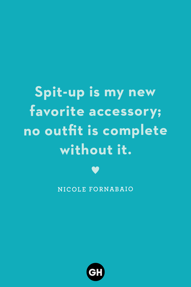 <p>Spit-up is my new favorite accessory; no outfit is complete without it.</p>