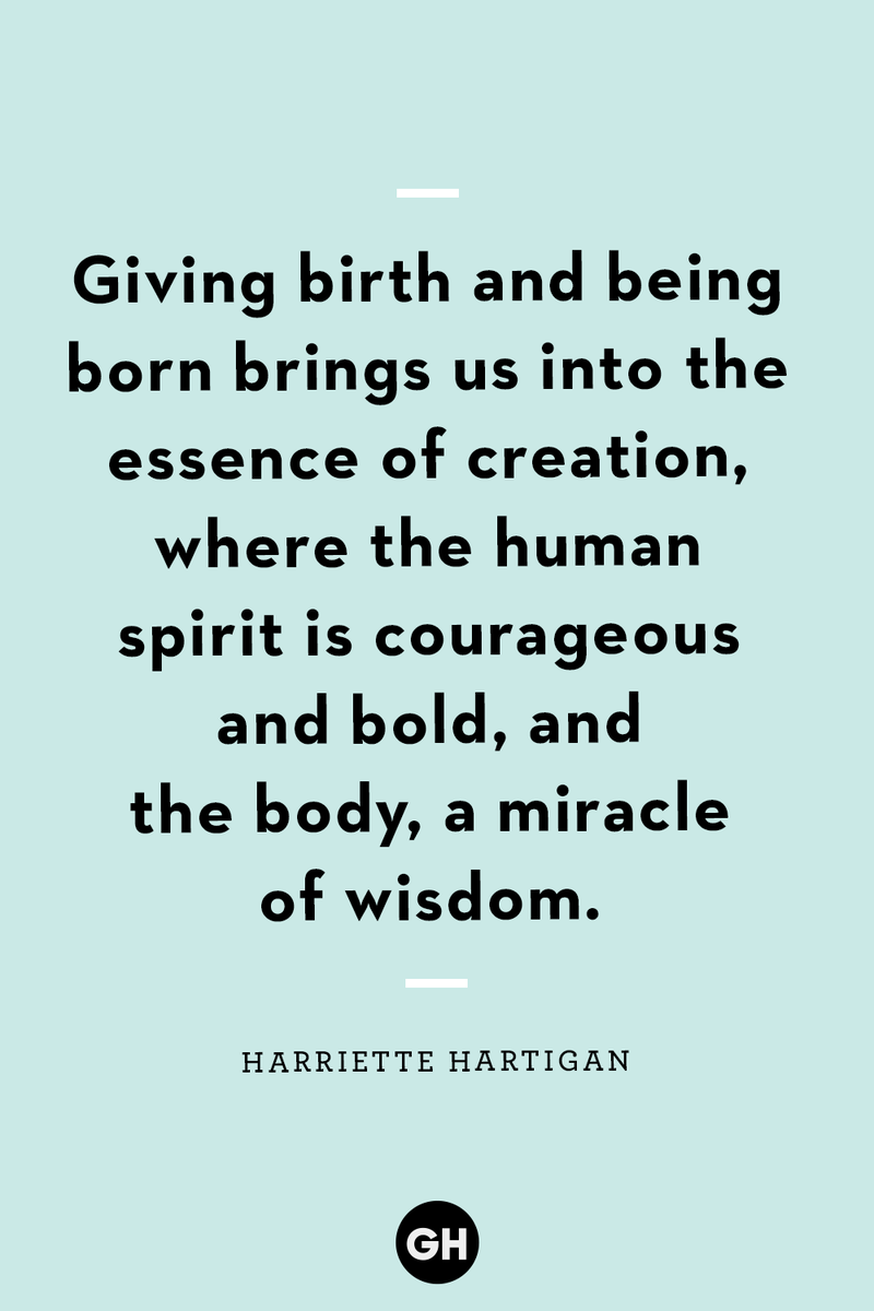 <p>Giving birth and being born brings us into the essence of creation, where the human spirit is courageous and bold, and the body, a miracle of wisdom.</p>