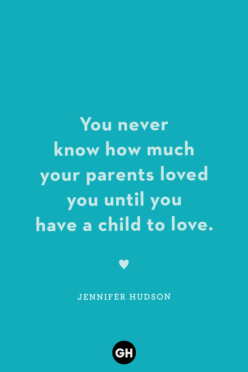 <p>You never know how much your parents loved you until you have a child to love.</p>
