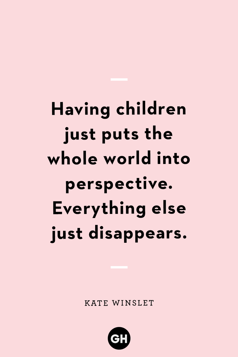 <p>Having children just puts the whole world into perspective. Everything else just disappears.</p>