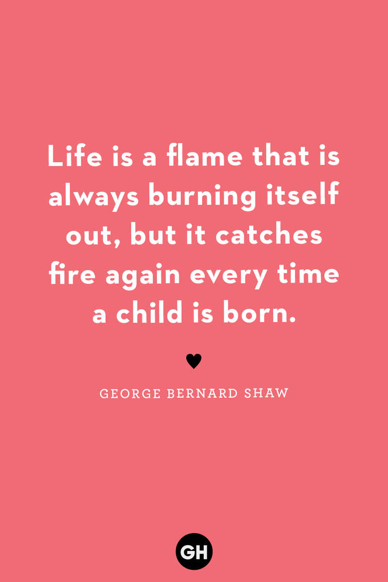 <p>Life is a flame that is always burning itself out, but catches fire again every time a child is born.</p>