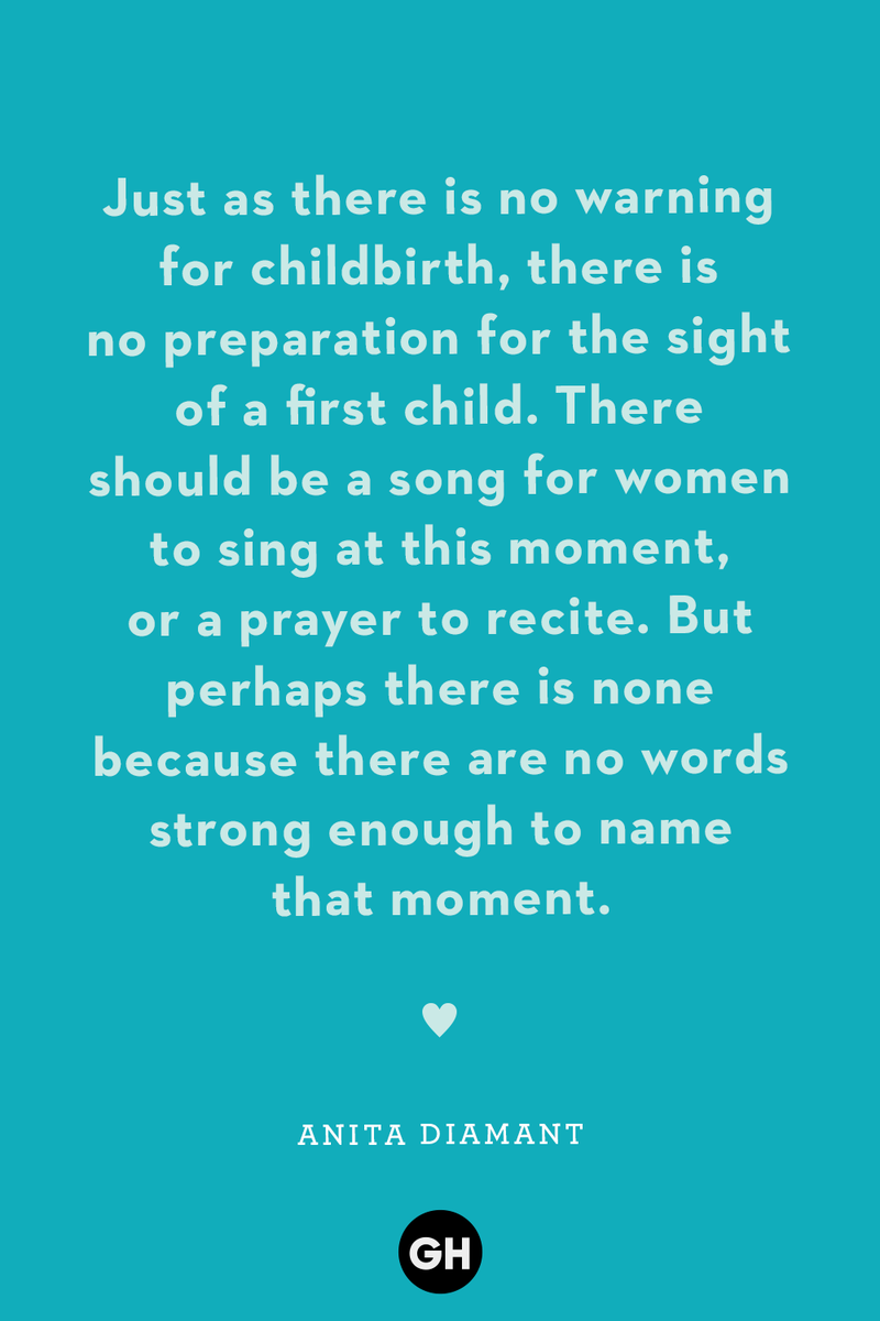 <p>Just as there is no warning for childbirth, there is no preparation for the sight of a first child. There should be a song for women to sing at this moment, or a prayer to recite. But perhaps there is none because there are no words strong enough to name that moment.</p>