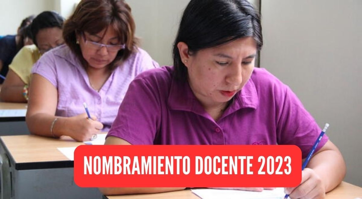 Nombramiento Docente 2023 Mira AquÍ Las últimas Novedades Por Parte Del Minedu 7428