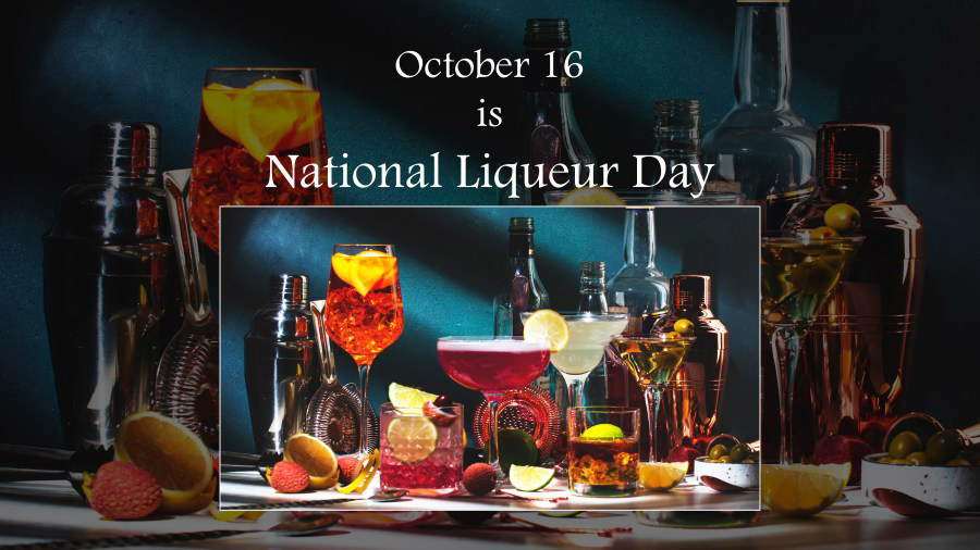 Oct. 16 National Liqueur Day