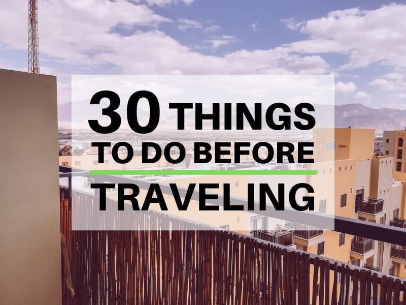 30 Things To Do Before Traveling Abroad + Printable Checklist