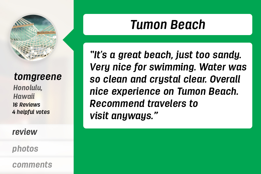 <h3>“Beach is too sandy. But clear water.”</h3>  <p>Have you never been to a beach before? Isn't sand kind of the whole point? Anyway, we're confused about what the actual complaint is here.</p>  <p>(via <a href="http://www.tripadvisor.com/ShowUserReviews-g60678-d2075296-r138954350-Tumon_Beach-Tumon_Guam.html">TripAdvisor</a>)</p>