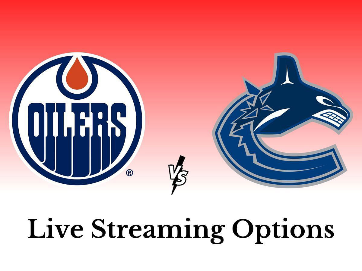 Edmonton Oilers vs. Vancouver Canucks Live streaming options, where