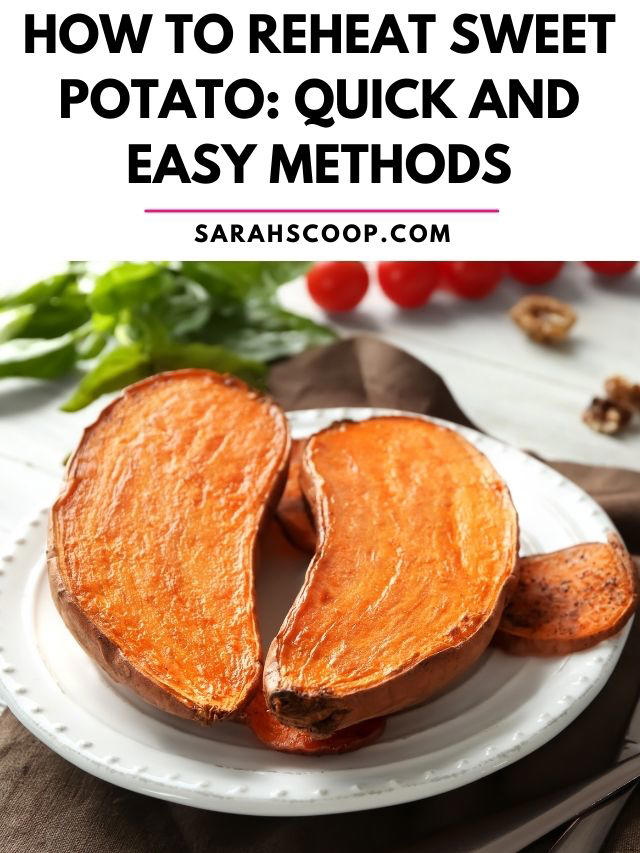 How to Reheat Sweet Potato: Quick and Easy Methods