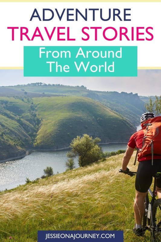 17 True Short Adventure Travel Stories That Will Inspire Your Next Trip