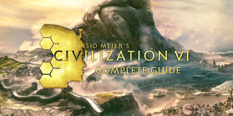 Civilization 6: Complete Guide