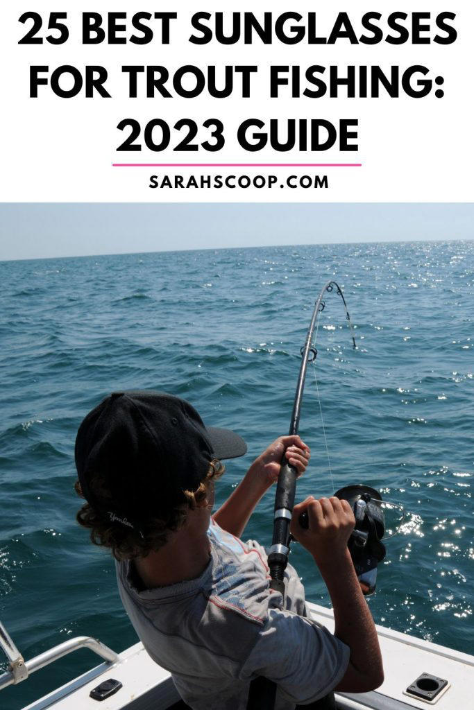 25 Best Sunglasses For Trout Fishing: 2024 Guide