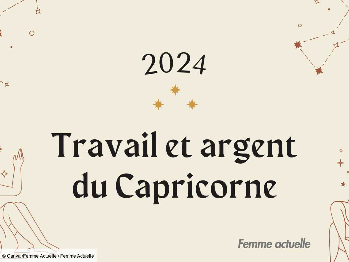 Horoscope Travail et Argent du Capricorne en 2024 par Femme Actuelle