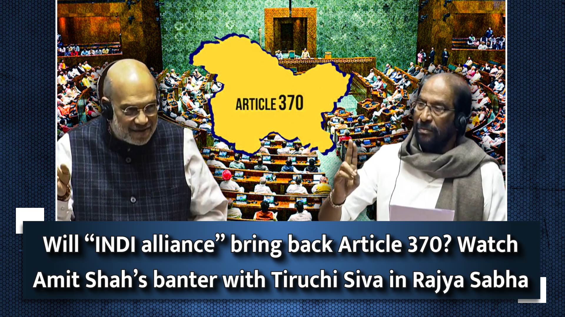 Will “INDI Alliance” Bring Back Article 370? Watch Amit Shah’s Banter ...