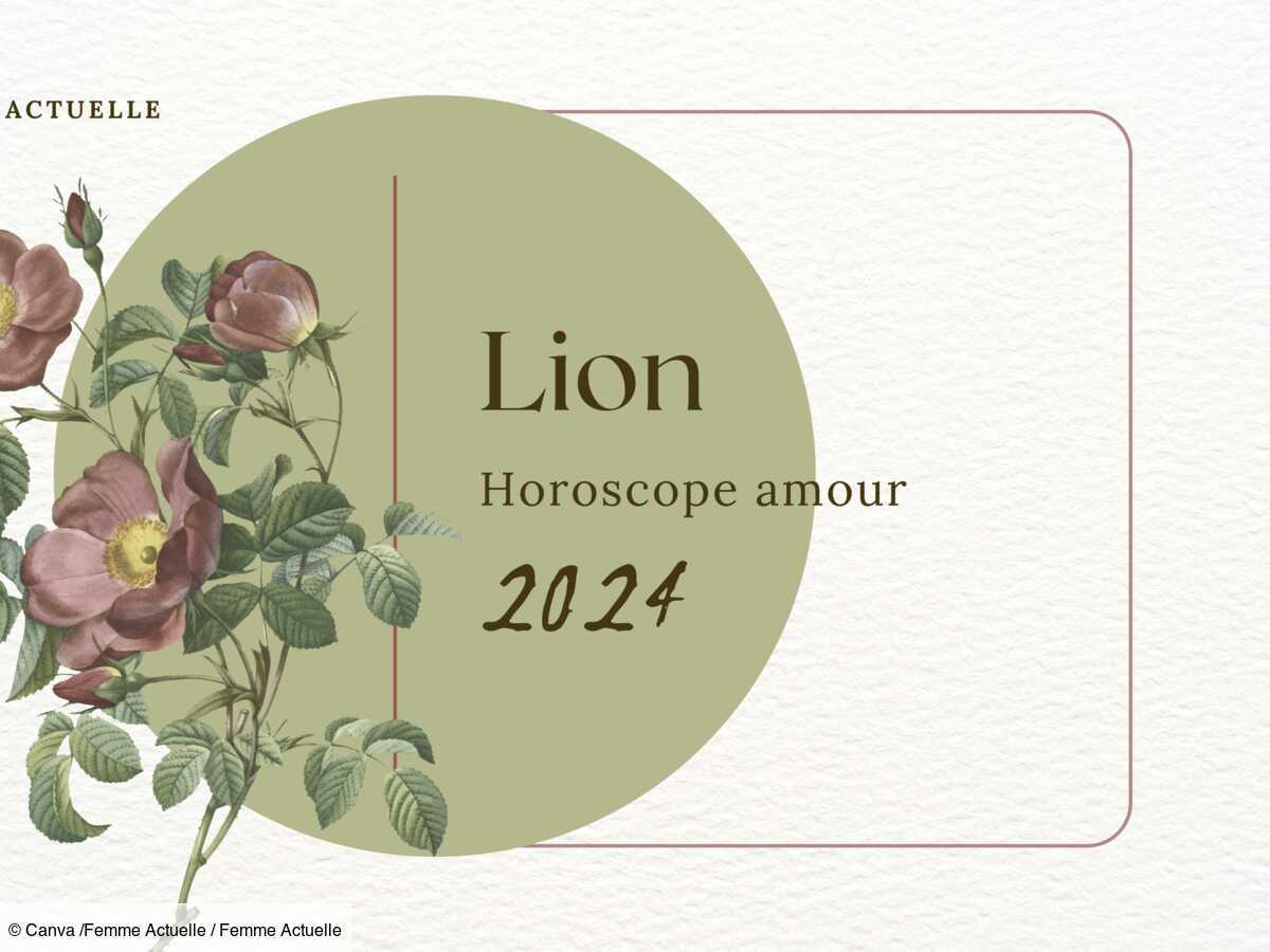 Horoscope Amour 2024 du Lion par Femme Actuelle