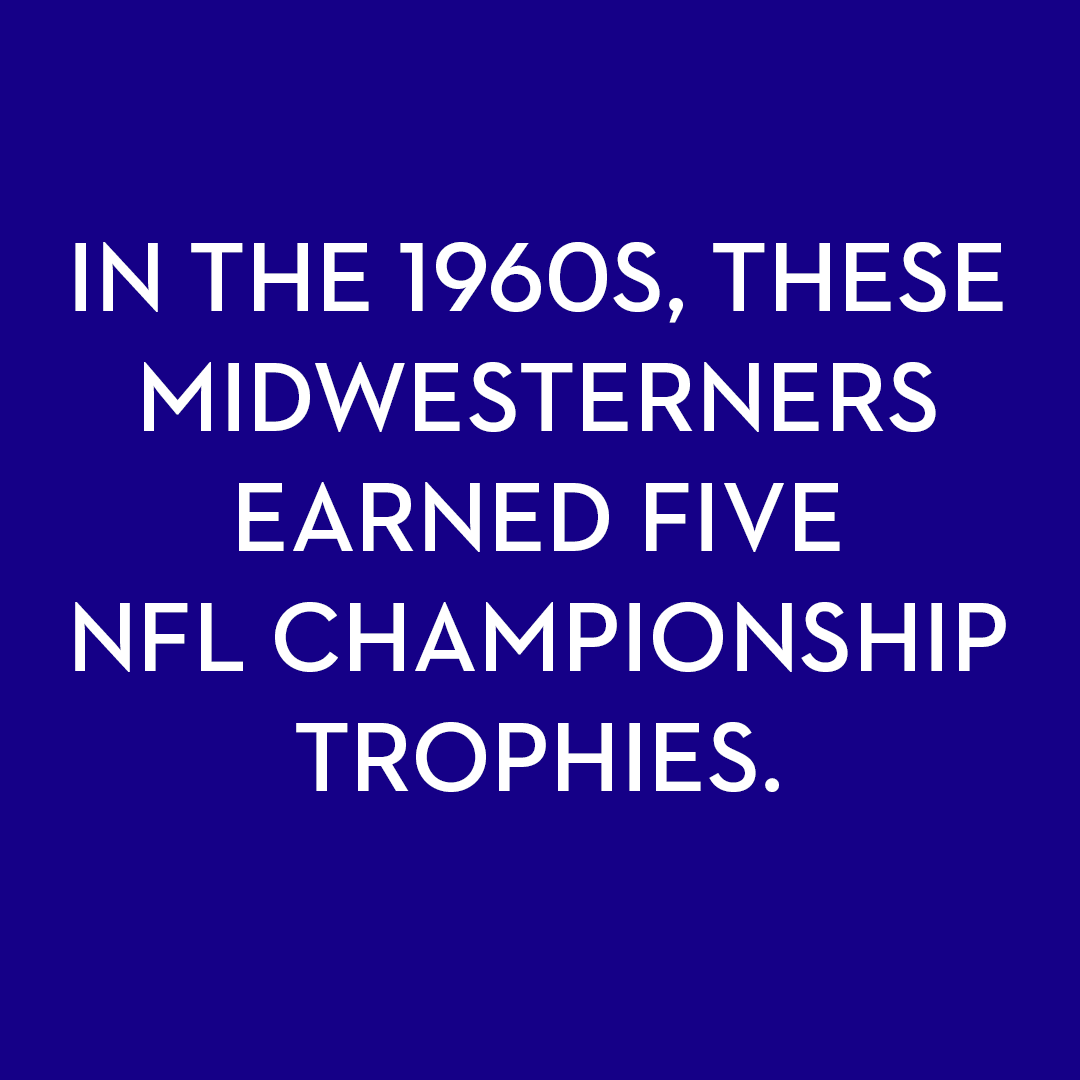 <p>In the 1960s, these Midwesterners earned five NFL championship trophies.</p>