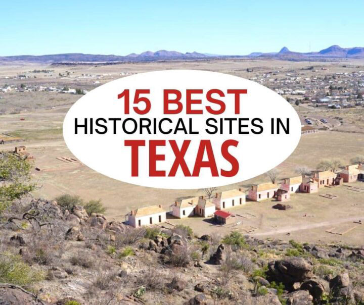 15 Best Historical Sites in Texas Y’all Don’t Want to Miss!