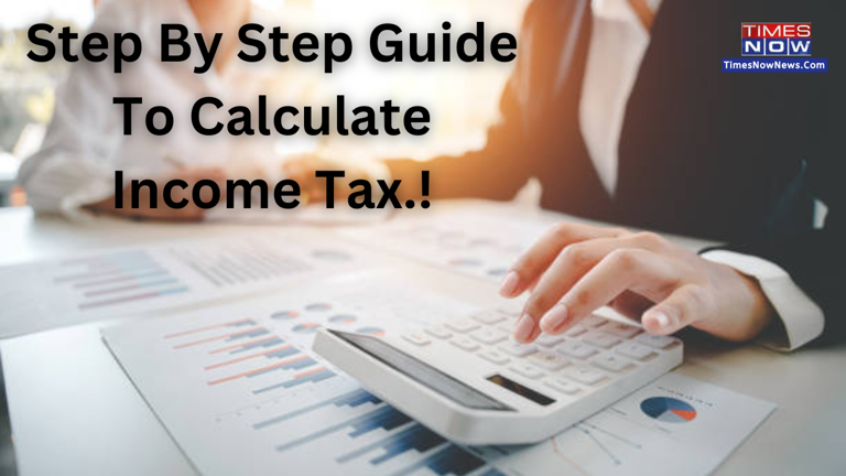 How To Calculate Income Tax On Your Salary? Here Is Step By Step Guide