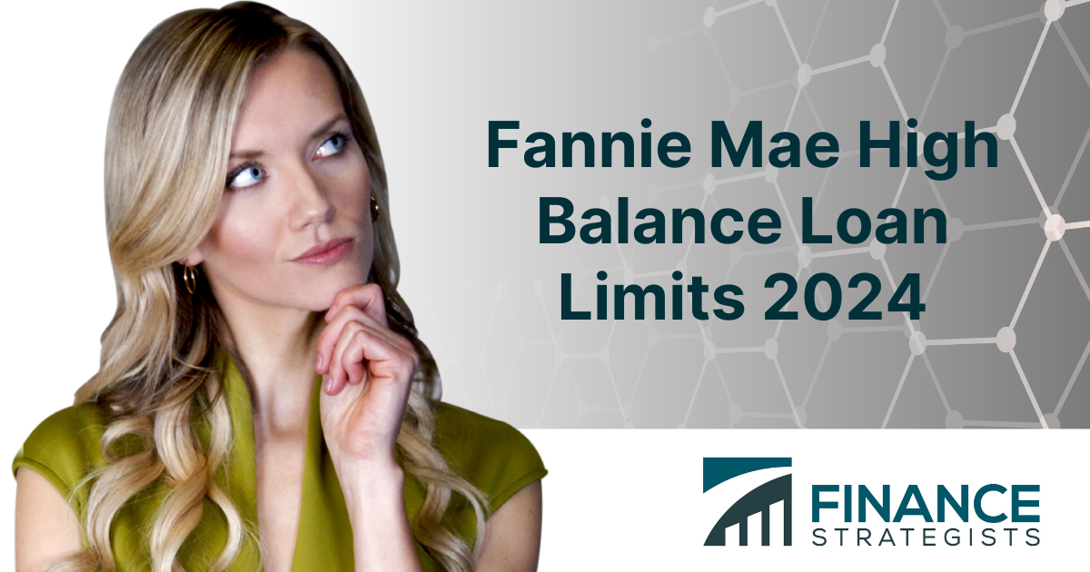 Fannie Mae High Balance Loan Limits 2024 Finance Strategists