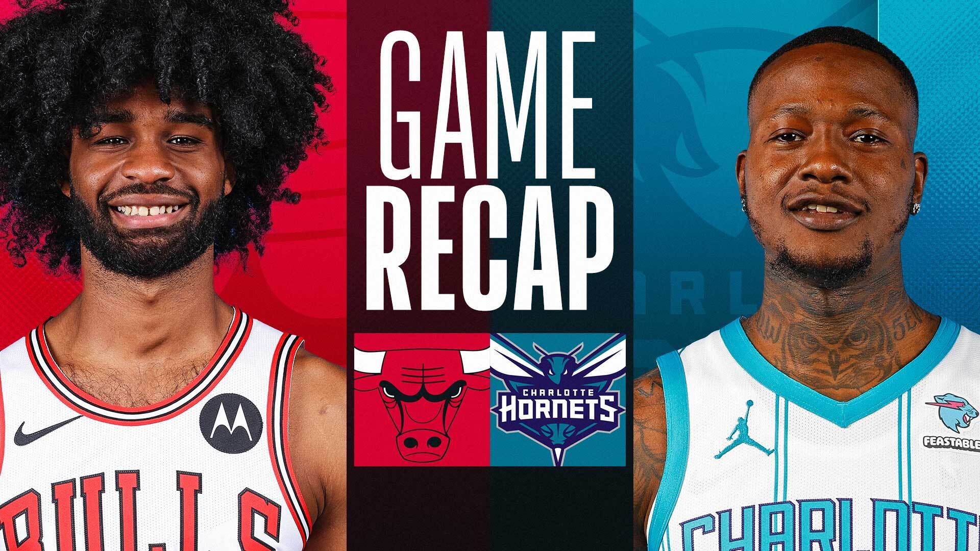 Game Recap: Bulls 119, Hornets 112