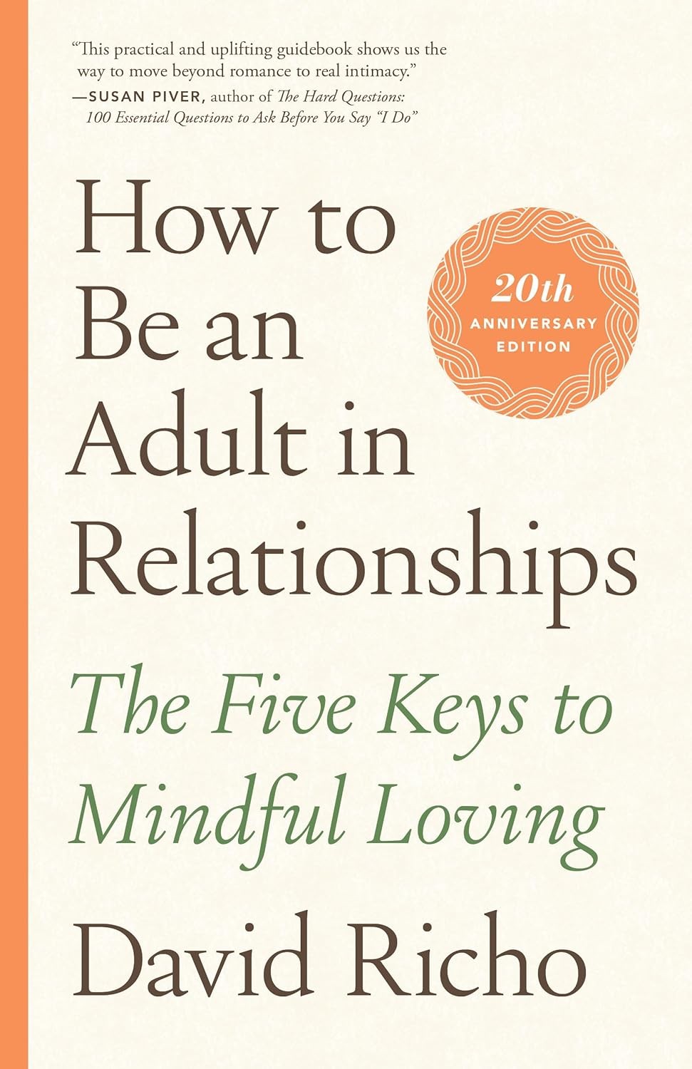 In <em>How to Be an Adult in Relationships</em>, David Richo takes Shetty's advice one step further by teaching you how to be more mindful about love. He lays out steps for how to attract the love you deserve <em>and</em> how to maintain it.
