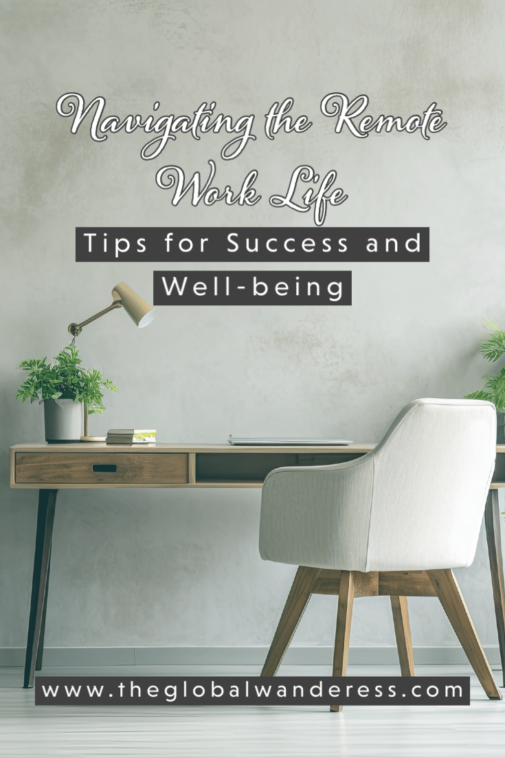 Navigating the Remote Work Life: Tips for Success and Well-being