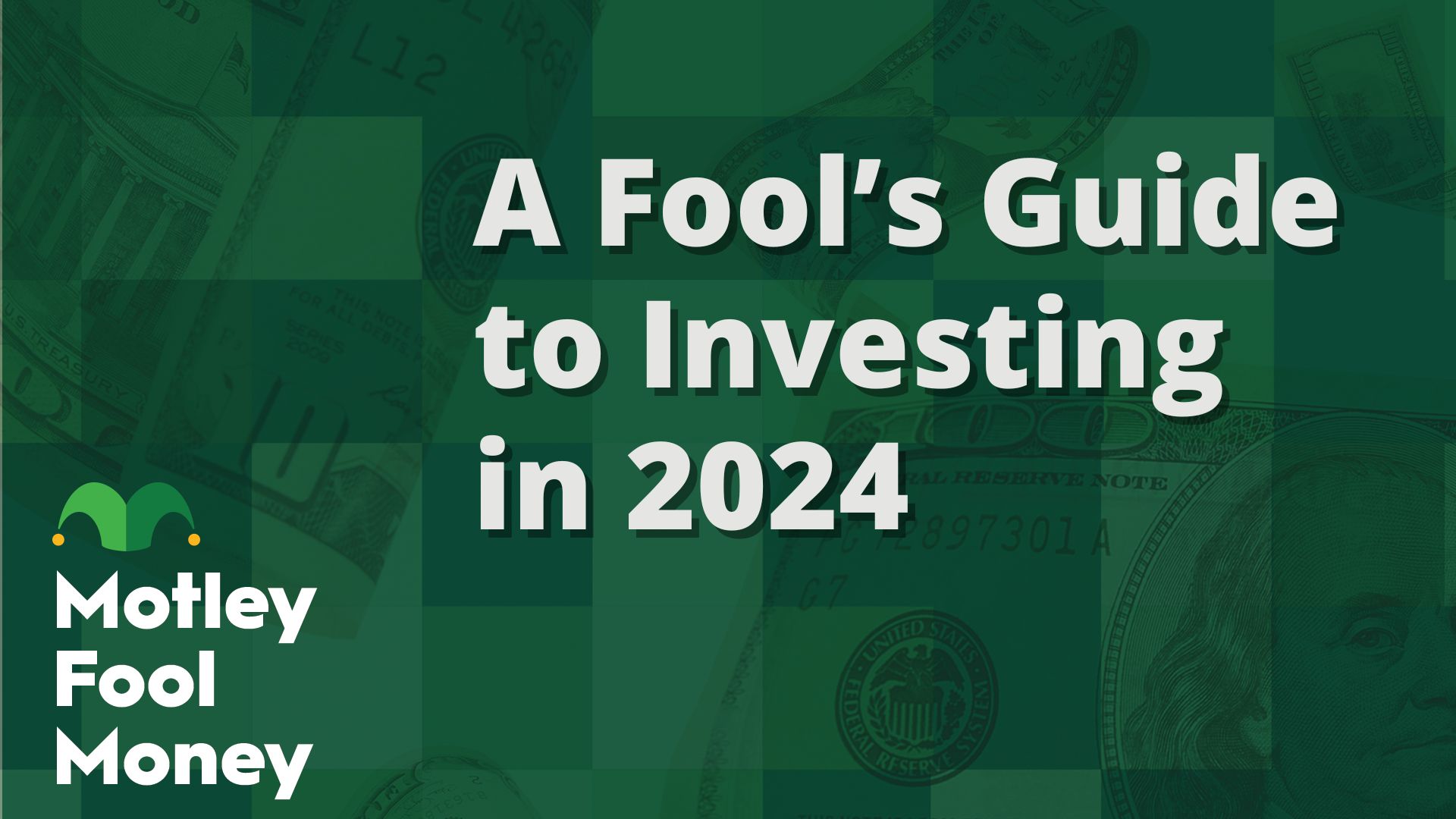 A Motley Fool Guide To Investing In 2024