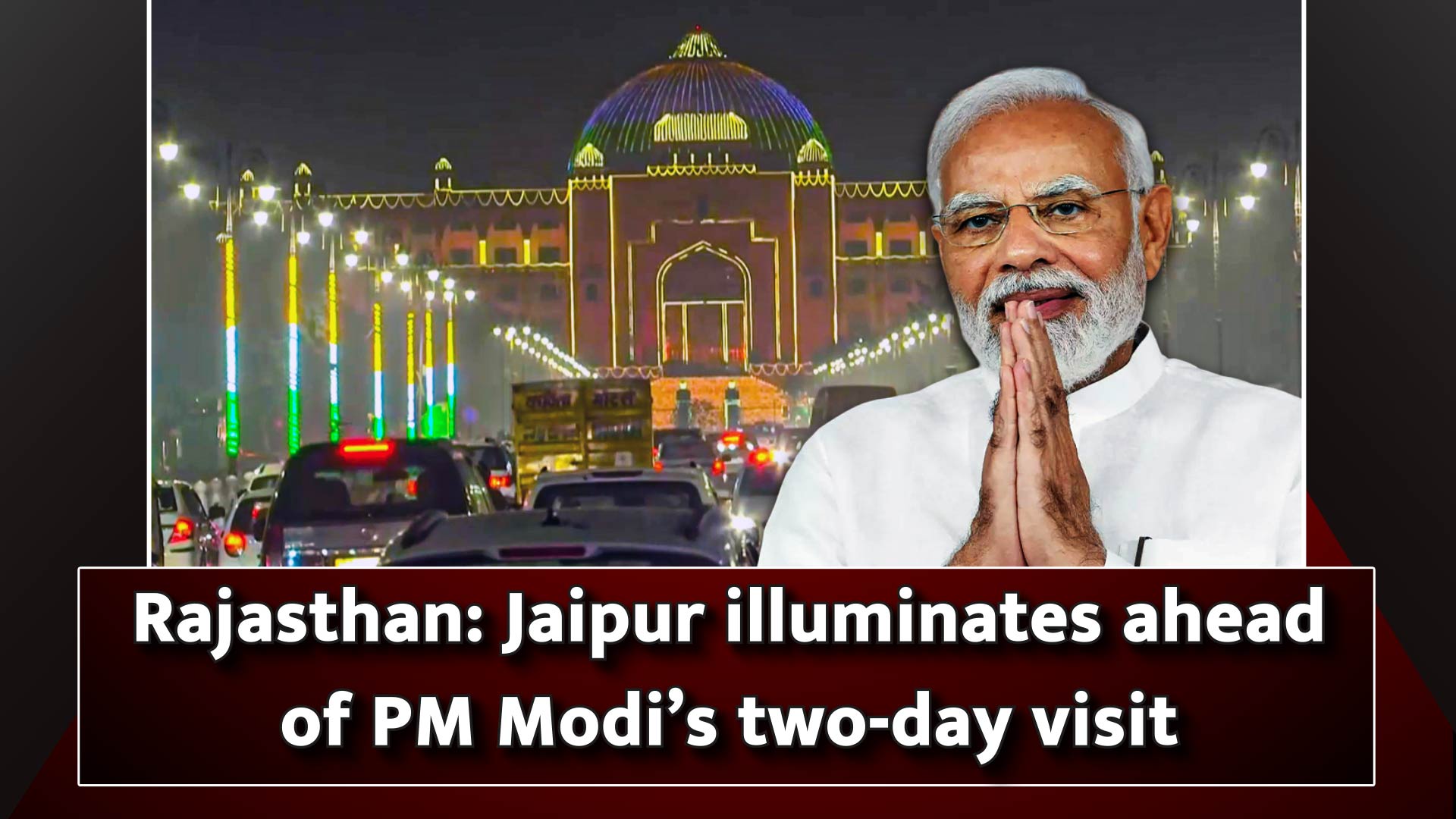 Rajasthan: Jaipur Illuminates Ahead Of PM Modi’s Two-day Visit