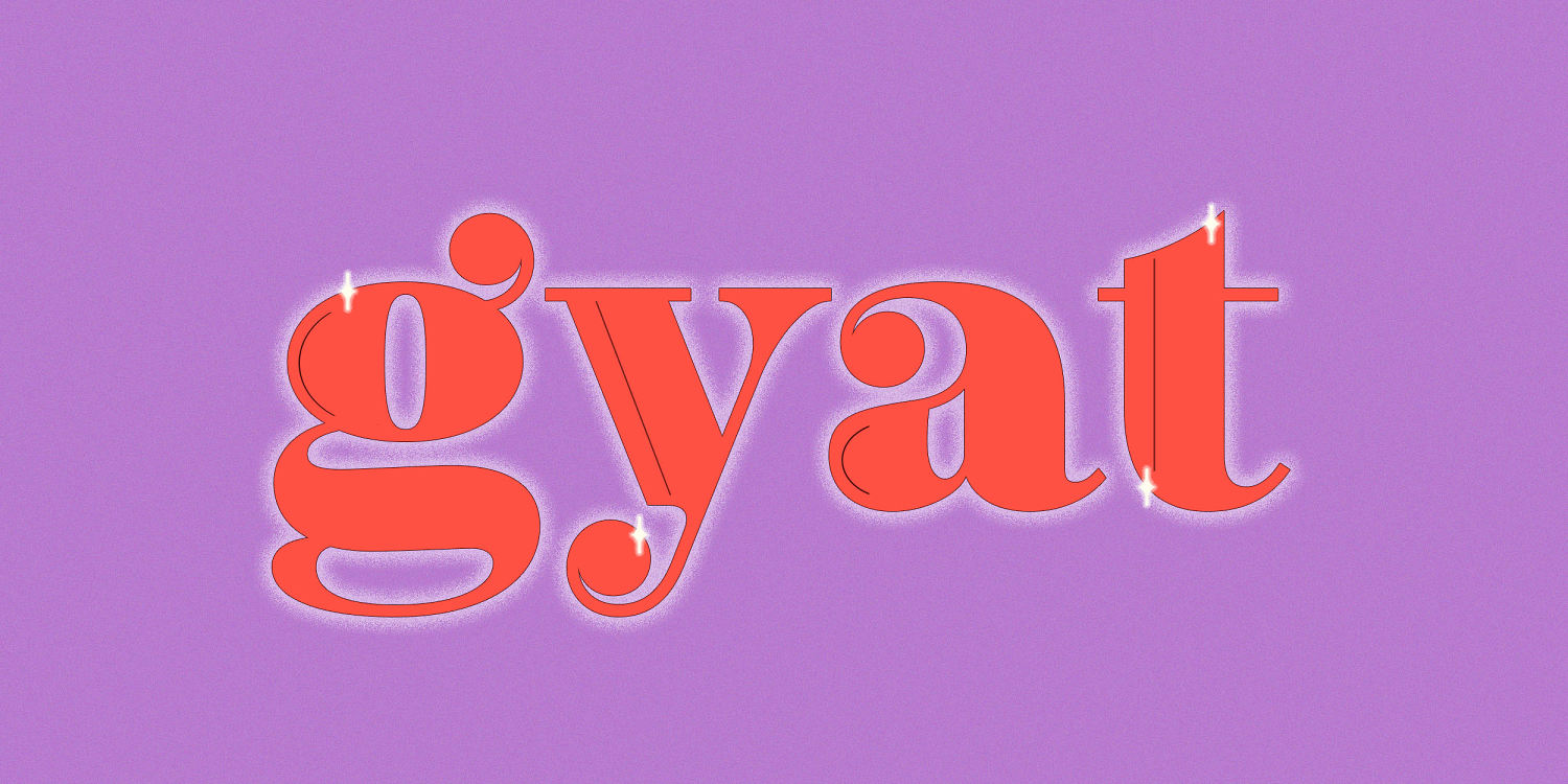 The kids are saying ‘GYAT’ What does it mean?