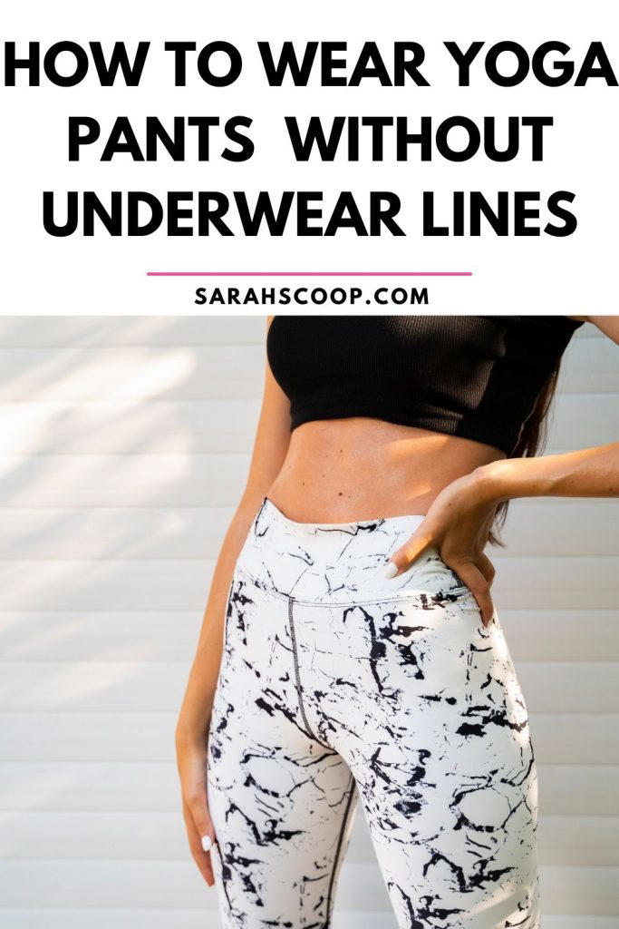 How To Wear Yoga Pants And Leggings Without Underwear Lines 25 Tips