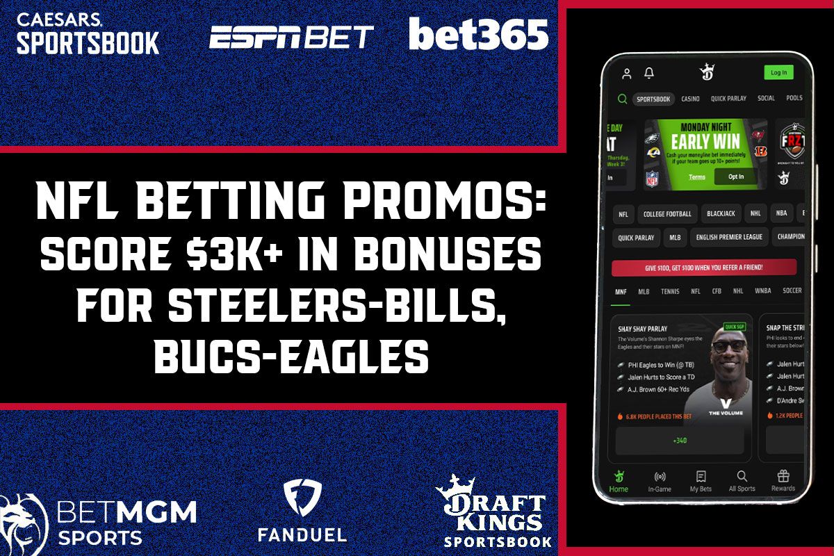 NFL Betting Promos: Score $3K+ In Bonuses For Steelers-Bills, Eagles-Bucs