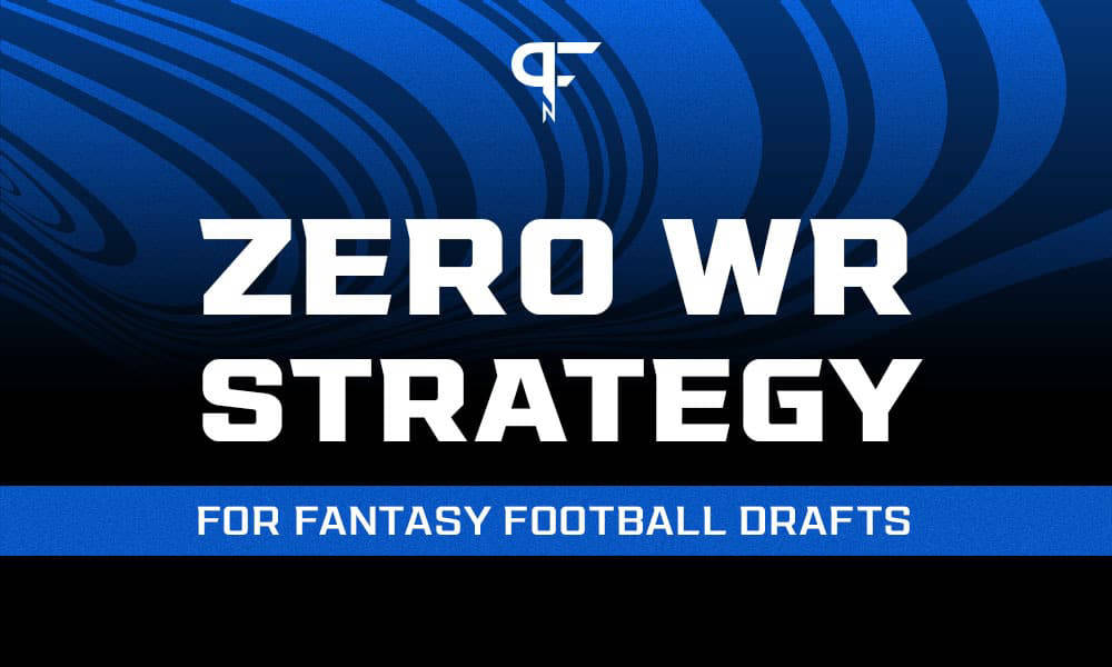Explaining How Zero WR Strategy Works for Fantasy Football Drafts