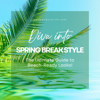 Dive into Spring Break Style: The Ultimate Guide to Beach-Ready Looks!<br>