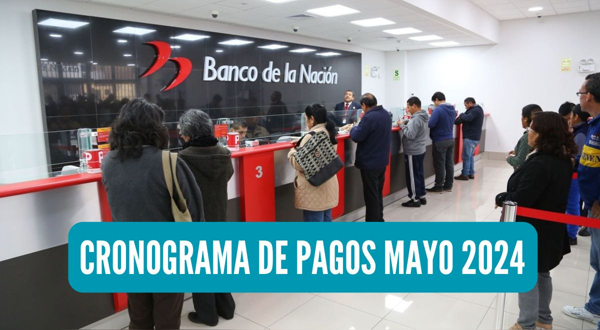 banco de la nación: conoce el nuevo cronograma de pagos de sueldos y pensiones en mayo