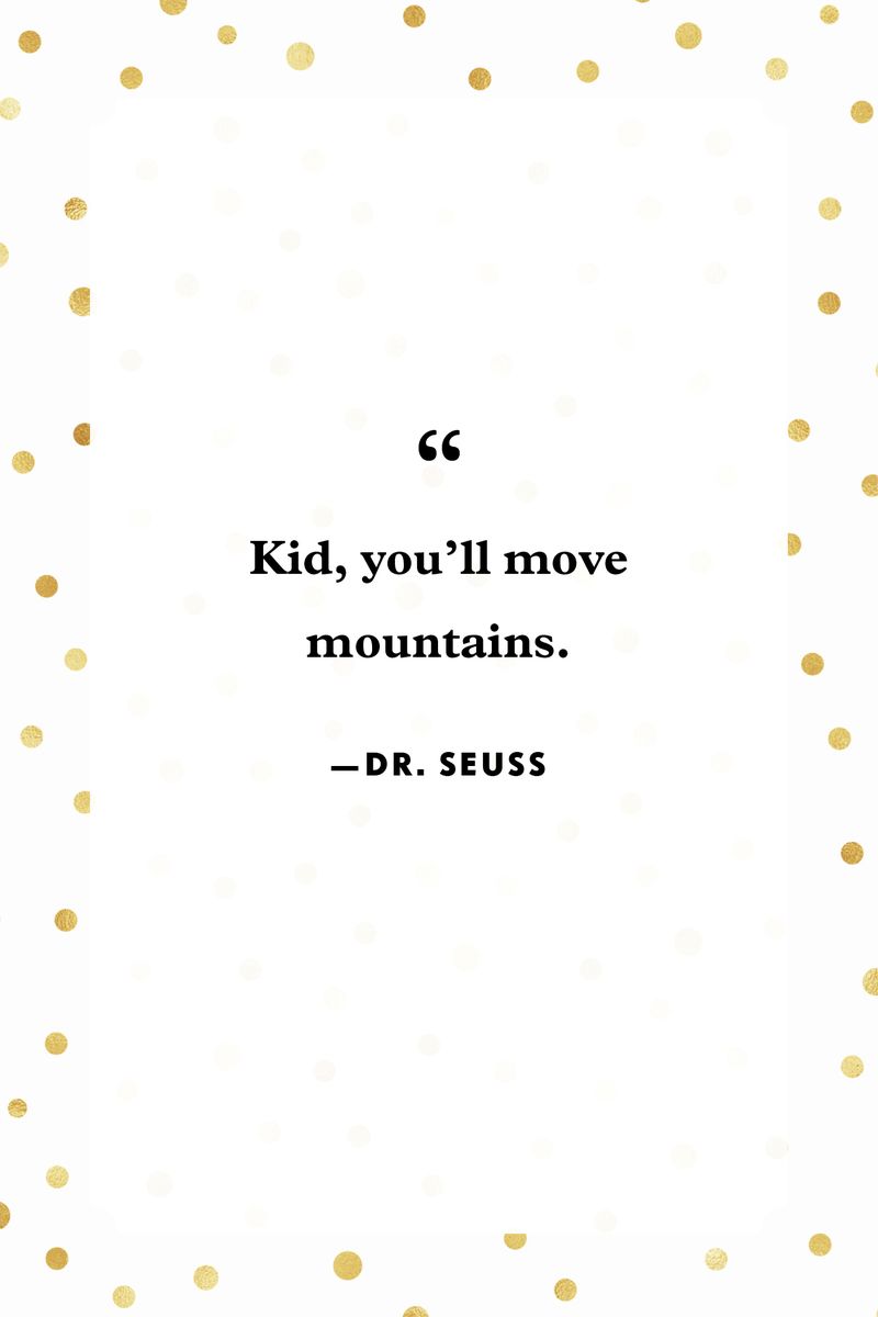 <p>“Kid, you’ll move mountains.”</p>