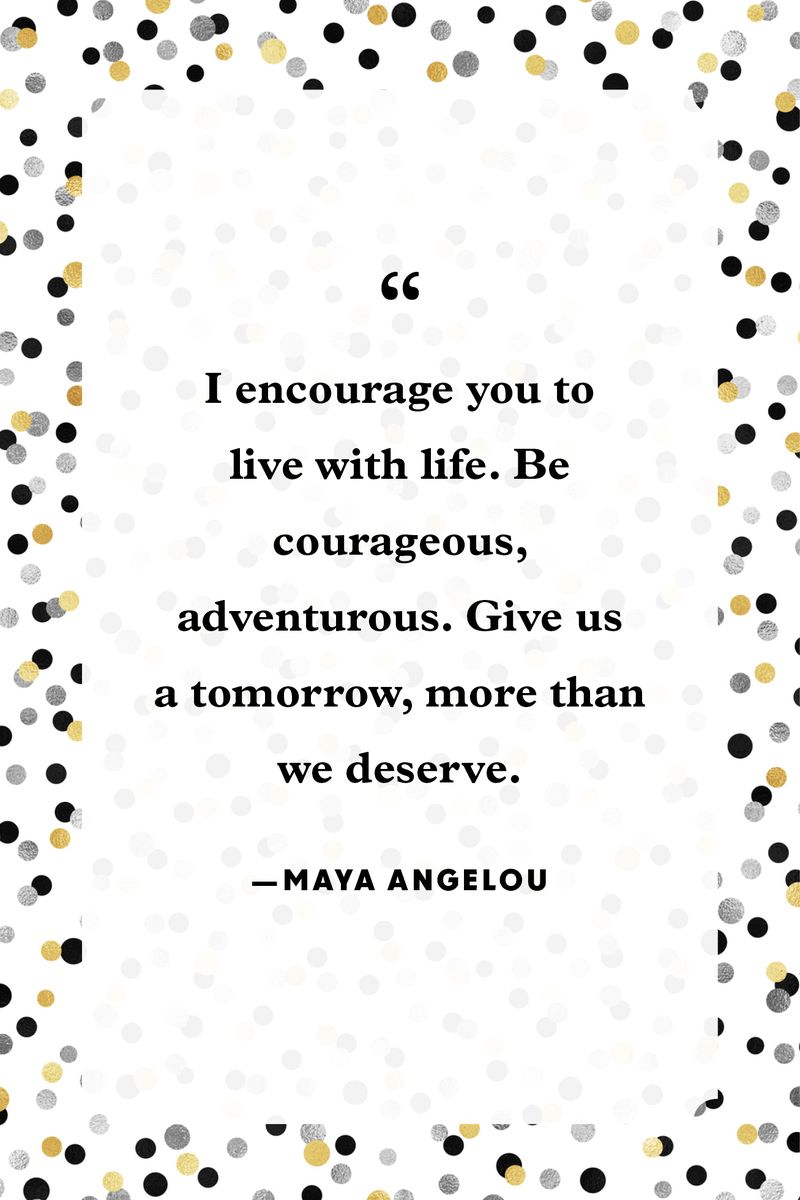 <p>“I encourage you to live with life. Be courageous, adventurous. Give us a tomorrow, more than we deserve.”</p>